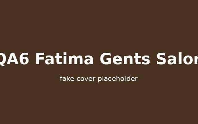 QA6 Fatima Gents Salon Sharjah in Sharjah