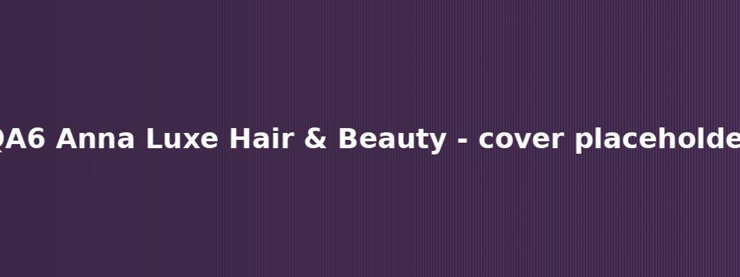 QA6 Anna Luxe Hair & Beauty Dubai